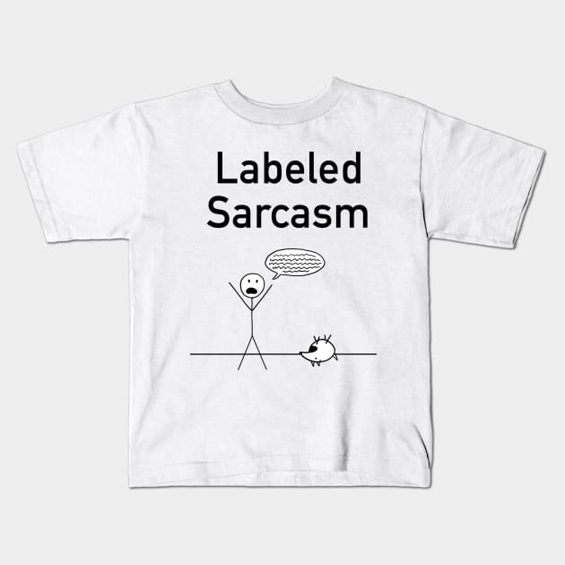 Labeled Sarcasm Kids T-Shirt by Fortified_Amazement